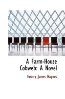 A Farm-House Cobweb: A Novel 3337349099 Book Cover