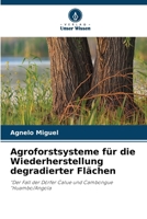 Agroforstsysteme für die Wiederherstellung degradierter Flächen: "Der Fall der Dörfer Calue und Cambongue "Huambo/Angola (German Edition) 6207620607 Book Cover
