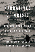 Narratives of Crisis: Telling Stories of Ruin and Renewal 0804799512 Book Cover