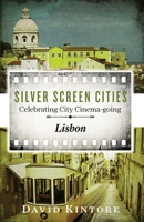 Silver Screen Cities Lisbon: Celebrating City Cinema-going 9082239329 Book Cover