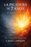 La picadura de 7 años: El despertar interno (Spanish Edition) B0GKX5S5ZM Book Cover
