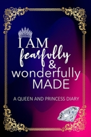 I Am Fearfully and Wonderfully Made: A Queen and Princess Diary B08R6TN2F2 Book Cover