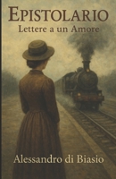Epistolario: Lettere a un amore (Italian Edition) B0FH4HFM7D Book Cover