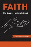 Faith: The Reach of an Empty Hand 1736933469 Book Cover