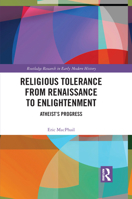 Religious Tolerance from Renaissance to Enlightenment: Atheist's Progress 1032084855 Book Cover