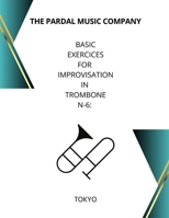 Basic Exercices for Improvisation in Trombone N-6: Tokyo B08TQ4F6MF Book Cover