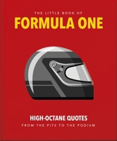 The Little Guide to Formula One: High-Octane Quotes from the Pits to the Podium 1800696205 Book Cover