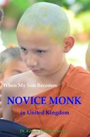 When My Son Becomes Novice Monk in United Kingdom 0993117880 Book Cover