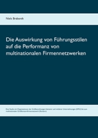 Die Auswirkung von Führungsstilen auf die Performanz von multinationalen Firmennetzwerken: Eine Studie mit Organisationen der Größenordnungen ... (Konzern) 3743152460 Book Cover