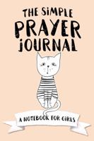 The Simple Prayer Journal: A Notebook for Girls 1947209604 Book Cover