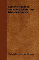 Currency Inflation And Public Debts: An Historical Sketch 1015811302 Book Cover