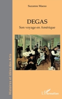 Degas: Son voyage en Amérique (Histoires Et Idées Des Arts) (French Edition) 2336483610 Book Cover