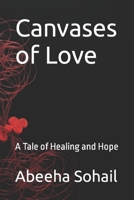 Canvases of Love: A Tale of Healing and Hope B0BW2QM2FQ Book Cover