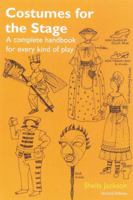 Costumes for the Stage: A Complete Handbook for Every Kind of Play 0876902980 Book Cover