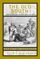 The Old South: New Studies of Society and Culture 041595729X Book Cover