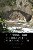 The Edinburgh History of the Greeks, 1453 to 1768: The Ottoman Empire 0748693998 Book Cover