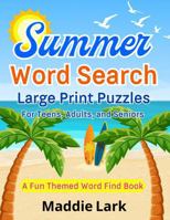 Summer Word Search Large Print Puzzles For Teens, Adults, and Seniors: A Fun Themed Word Find Book 195902115X Book Cover