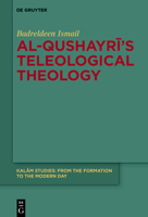 Al-Qushayrī's Teleological Theology 3119149322 Book Cover