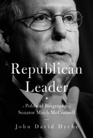 Republican Leader: A Political Biography of Senator Mitch McConnell 1935191594 Book Cover