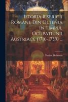 Istoria Bisericii Române Din Oltenia in Timpul Ocupatiunii Austriace (1716-1739) ... (Romanian Edition) 1022855255 Book Cover