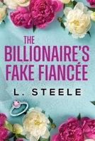 The Billionaire's Fake Fiancée: Standalone Fake Relationship Office Romance (Big Bad Billionaires) 1917127812 Book Cover