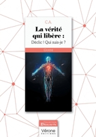 La vérité qui libère : Déclic ! Qui suis-je ? B0BZ7N15PD Book Cover