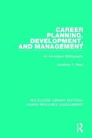 Career Planning, Development and Management: An Annotated Bibliography (The Public affairs and administration series) 1138629936 Book Cover
