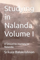 Studying in Nalanda Volume I: A Sequel to Journey to Nalanda B0G598DWVQ Book Cover
