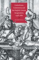Catholicism, Controversy and the English Literary Imagination, 1558-1660 0521032148 Book Cover