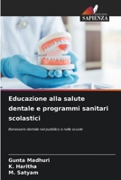 Educazione alla salute dentale e programmi sanitari scolastici: Benessere dentale nel pubblico e nelle scuole (Italian Edition) 3330512792 Book Cover