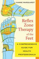 Reflex Zone Therapy of the Feet: A Comprehensive Guide for Health Professionals 1594773610 Book Cover
