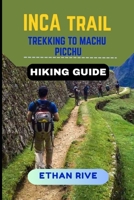 INCA TRAIL TO MACHU PICCHU HIKING GUIDE (Journeys Through Nature, Culture, and Timeless Landscapes) B0FRZ1K45G Book Cover