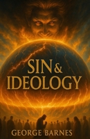 SIN & IDEOLOGY: The War Beneath the Word. The Power You Gave Away. B0FH2LDDF9 Book Cover