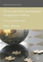 China and India’s Development Cooperation in Africa: The Rise of Southern Powers 3030098915 Book Cover