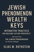 Jewish Phenomenon Wealth Keys: Interactive Practices for Building Lasting Prosperity B0F6VVXDHN Book Cover
