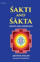 Sakti and Sakta: Essays and Addresses - Arthur Avalon 9391928110 Book Cover