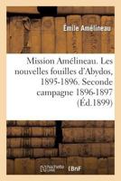 Mission AMA(C)Lineau. Les Nouvelles Fouilles D'Abydos, 1895-1896, Compte-Rendu In-Extenso Des Fouilles: , Description Des Monuments Et Objets Da(c)Couverts (1er Septembre 1898.). Seconde Campagne 1896 2012856128 Book Cover