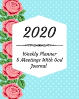 2020 Weekly Planner & Meetings With God Journal: Calendar & Monthly Planner Included: Great New Year Gift For Christians, Catholics, Religious Devout Persons, Church Mates 1706563841 Book Cover