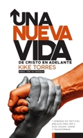 Una nueva vida, de Cristo en adelante: 7 semanas de tácticas bíblicas para ver a Dios salvar, sanar y transformar (Con tu consejo) (Spanish Edition) 0829773983 Book Cover