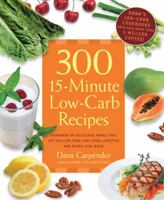 300 15-Minute Low-Carb Recipes: Hundreds of Delicious Meals That Let You Live Your Low-Carb Lifestyle and Never Look Back 1592334695 Book Cover