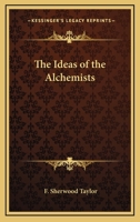 The Ideas Of The Alchemists 1417923504 Book Cover