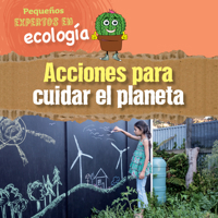 Acciones para cuidar el planeta/ Ways to Take Care of the Planet (Pequeños expertos en ecología/ Little Eco Experts) 1725337282 Book Cover