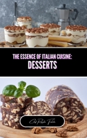 The Essence of Italian Cuisine: Desserts B0CQN3NFHC Book Cover