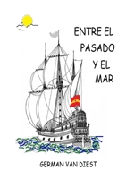 Entre el Pasado y el Mar 1716028132 Book Cover