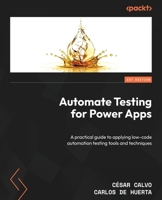 Automate Testing for Power Apps: A practical guide to applying low code automation testing tools and techniques 1803236558 Book Cover