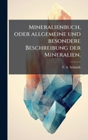 Mineralienbuch, oder allgemeine und besondere Beschreibung der Mineralien. (German Edition) 102457539X Book Cover