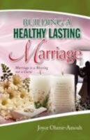 Building a Healthy Lasting Marriage 1436351243 Book Cover