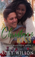 A Christmas Kiss: A BWWM Romance (Holiday Happiness) B08HGTJKPY Book Cover