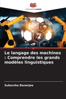 Le langage des machines: Comprendre les grands modèles linguistiques (French Edition) 6208890241 Book Cover