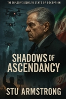SHADOWS OF THE ASCENDANCY: The Explosive Sequel to State of Deception B0G6KS1LK1 Book Cover